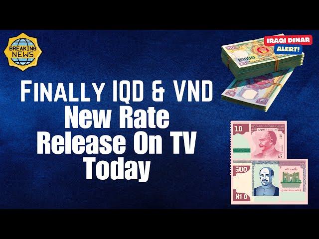 Iraqi Dinar  IQD & VND New Rate Release On TV Today  New Exchange Rate Today Latest RV News