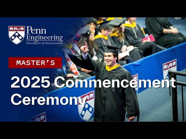 2025 Penn Engineering Master's Commencement Ceremony