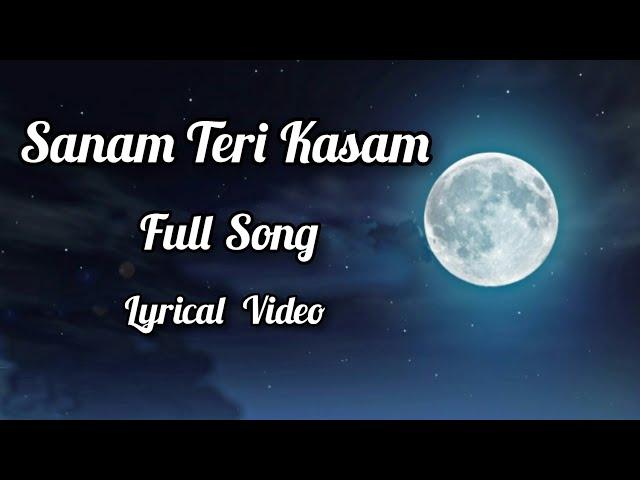 Sanam Teri Kasam(Lyrics)|Title Song|Ankit Tiwari|Palak Muchhal