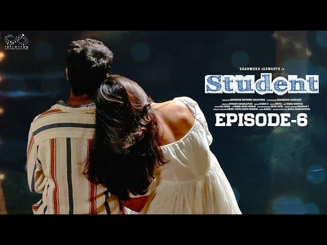 Student Web Series || Episode - 6 || Shanmukh Jaswanth || Subbu K || Infinitum Media