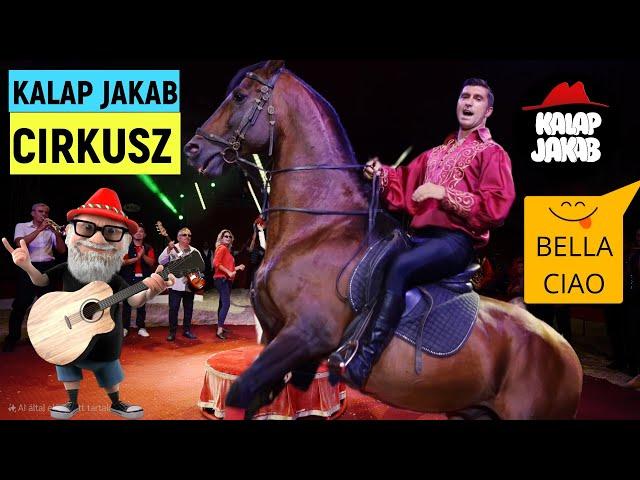 KALAP JAKAB - CIRKUSZ - BELLA CIAO (gyerekdalok)