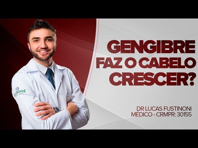 GENGIBRE FAZ O CABELO CRESCER MESMO? - Dr Lucas Fustinoni - Médico - CRMPR 30155