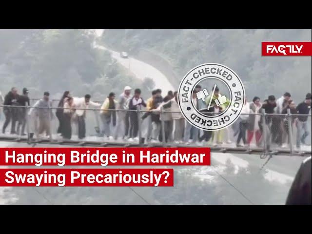 FACT CHECK: Does Viral Video Show Hanging Bridge in Haridwar Swaying Precariously?