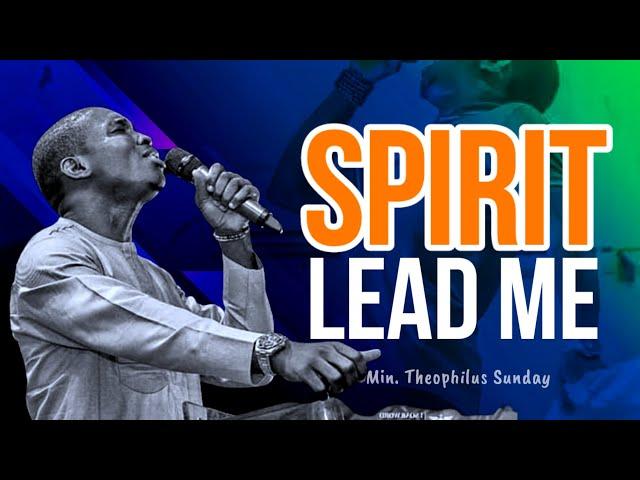 Min Theophilus Sunday || Spirit Lead Me || Powerful Worship and Prayer Chant || Msconnect Worship