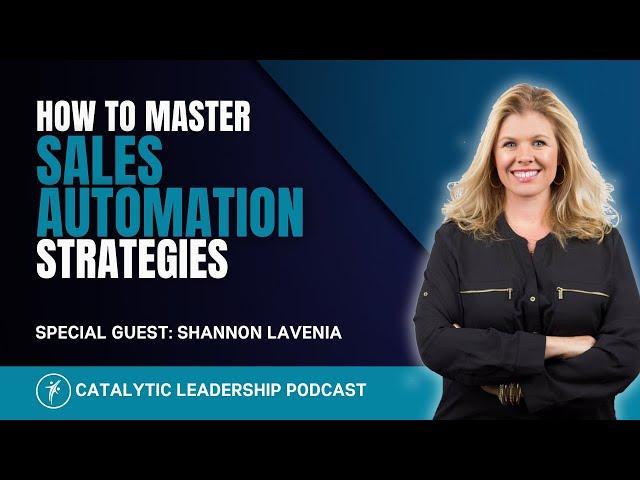 How To Master Sales Automation Strategies With Shannon Lavenia