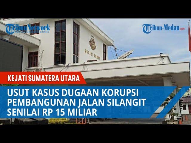 Kejati Sumatera Utara Usut Kasus Dugaan Korupsi Pembangunan Jalan Silangit Senilai Rp 15 Miliar