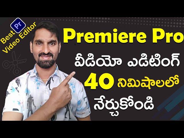 Adobe Premiere Pro Video Editor - Learn Video Editing For Beginners Telugu | Premiere Pro Tutorial