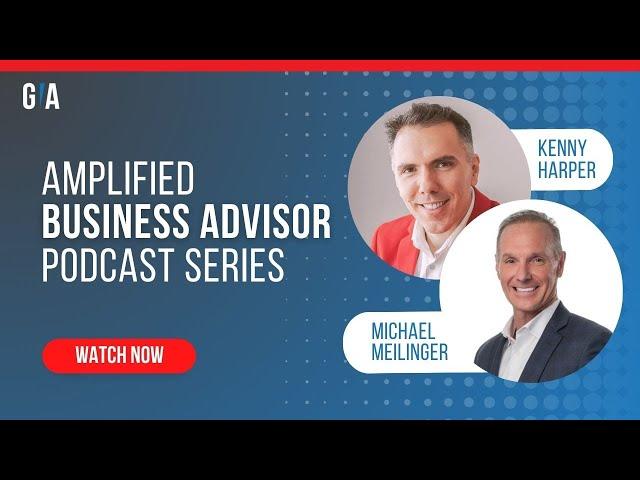 Amplified Business Advisor Podcast Series with Michael Meilinger