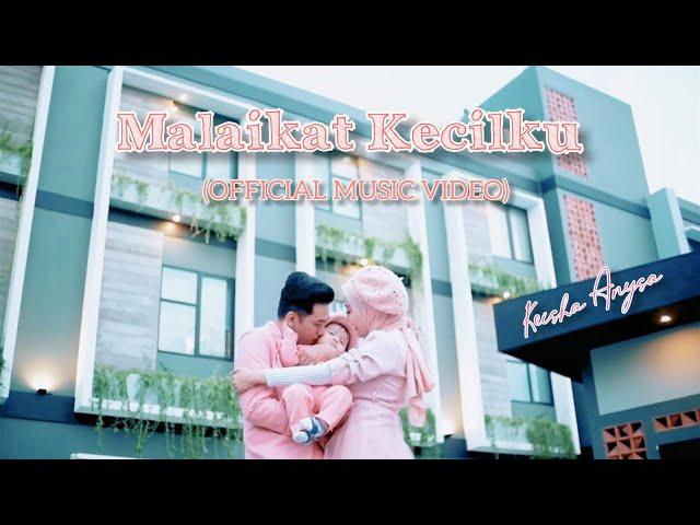 Malaikat Kecilku - Keisha Anysa (OFFICIAL MUSIC VIDEO)