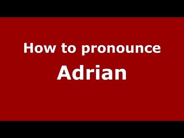 How to pronounce Adrian (Russian/Russia) - PronounceNames.com