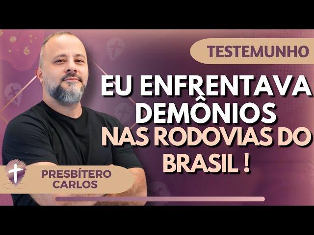 EP. 50 | Testemunho Extraordinário: Como Expulsei Espíritos da Morte nas Rodovias! PRESBÍTERO CARLOS