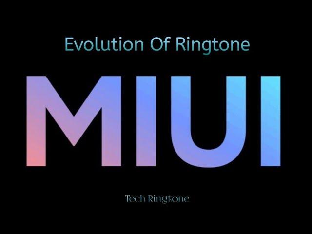 Evolution Of Ringtone MIUI 5 - 12 Xiaomi || Tech Ringtone