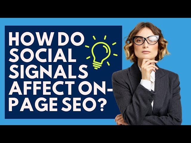 How Do Social Signals Affect On-Page SEO?