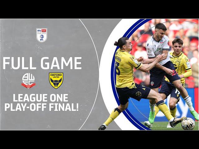 FULL MATCH! | Bolton Wanderers v Oxford United Sky Bet League One Play-Off Final