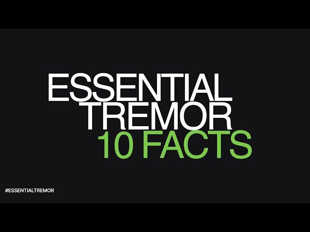 Essential Tremor: 10 Facts