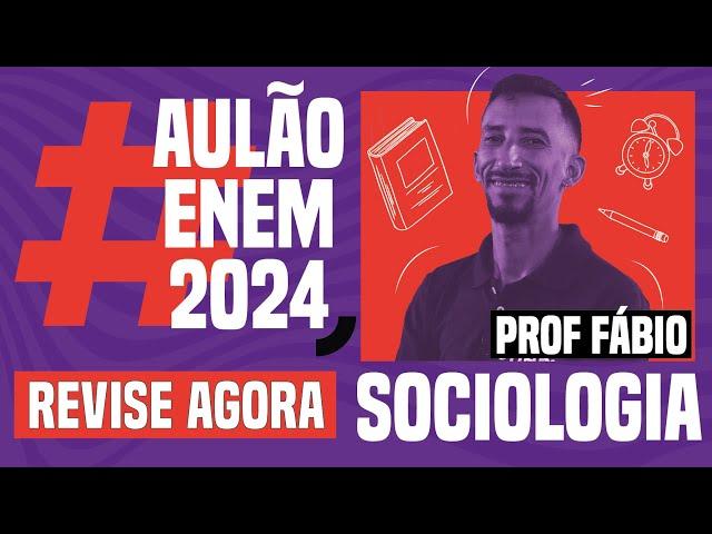 AULÃO ENEM DE SOCIOLOGIA: 5 temas que mais caem | Aulão Enem 2024 | Fábio Luís Pereira