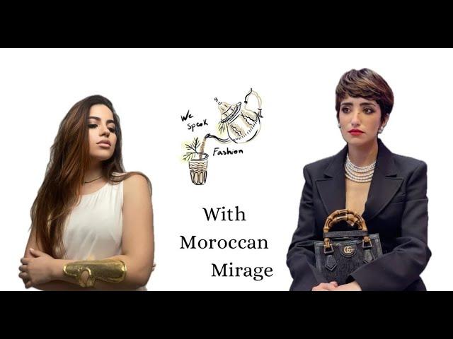 WE SPEAK FASHION ️Podcast | Episode 3: Fashion talks with MOROCCAN MIRAGE