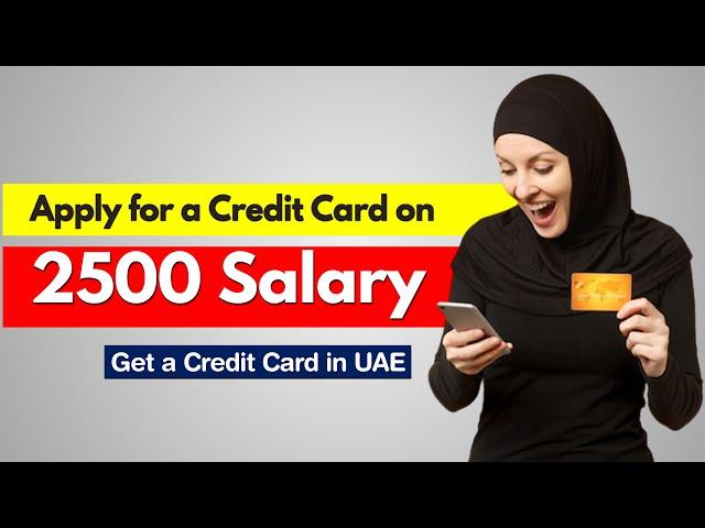 How To Get Credit Card on AED 2500 Salary in UAE? | UAE Credit Card Minimum Salary