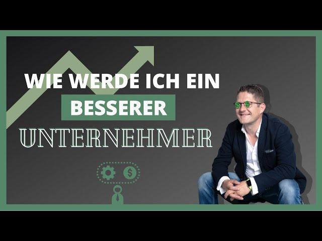 Wie werde ich ein besserer Unternehmer? | MATTHIAS KUHN