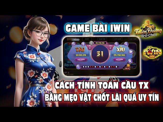 iwin | link tải iwin - link tải iwin mới nhất | hướng dẫn bắt cầu tài xỉu iwin chốt lãi hiệu quả cao