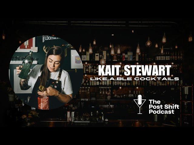 Post Shift Podcast #170 - Kaitlyn Stewart, like.a.ble cocktails