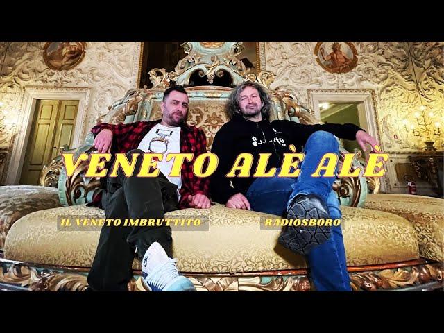 "VENETO ALÈ ALÈ" - Il Veneto Imbruttito & Radiosboro