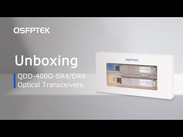 Unboxing QSFP-DD 400G SR4/DR4 Optical Transceivers | QSFPTEK