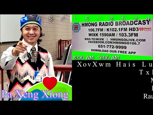 XovXwm Hais Lus Hmoob 05/15/2024 Nrog Pa Xeng Xiong Hmong Broadcast Radio, St Paul, MN U.S.A