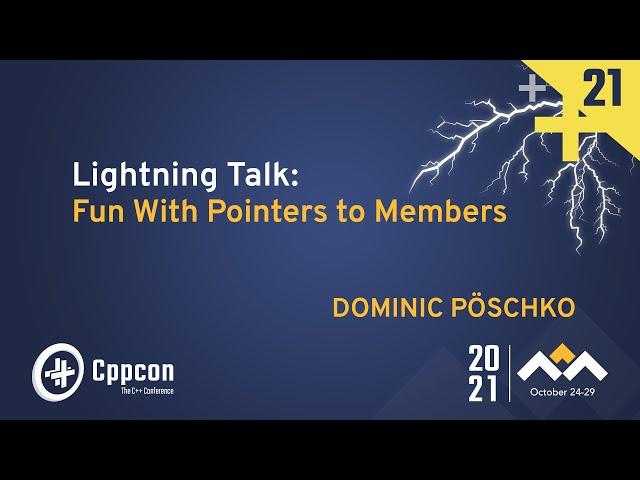 Lightning Talk: Fun with Pointers to Members - Dominic Pöschko - CppCon 2021