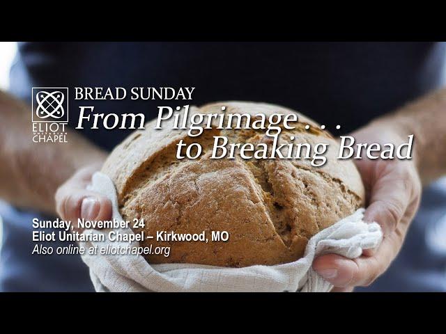 Bread Service – Nov 24, 2024 9:45 am Service at Eliot Unitarian Chapel in Kirkwood, MO