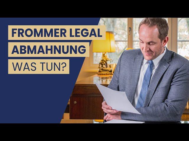 Abmahnung von FROMMER LEGAL bekommen?