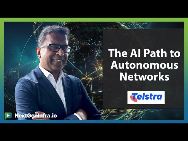 #AINetworking: Telstra's AI Path to Autonomous Networks