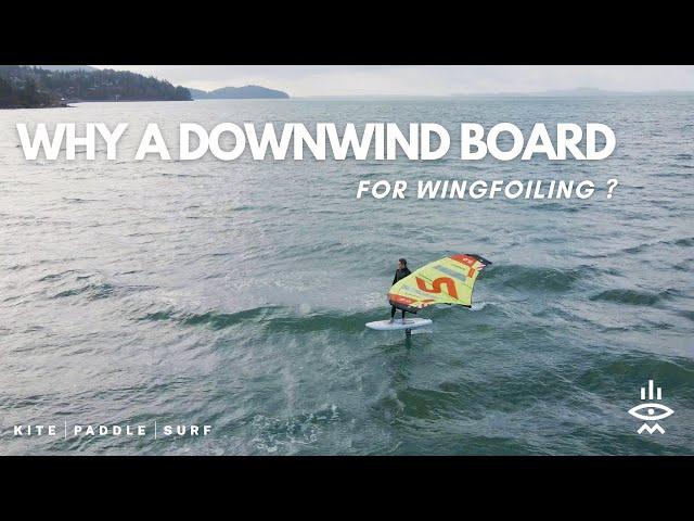 Why a Downwind Board For Wing Foiling?