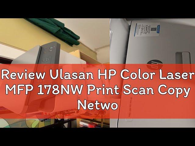 Review Ulasan HP Color Laser MFP 178NW Print Scan Copy Network Wireless