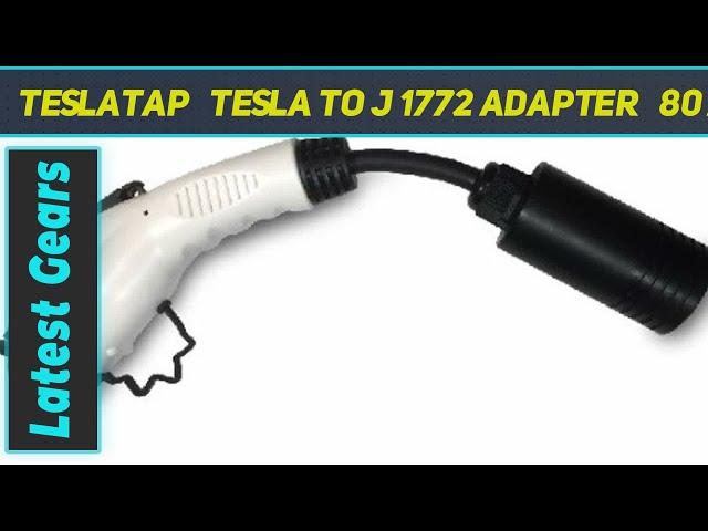 TeslaTap   Tesla to J 1772 Adapter   80 AMP - Review 2023