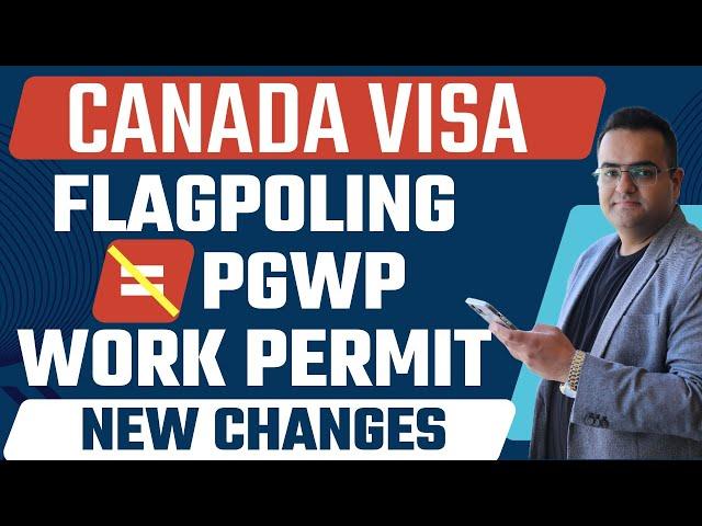 More Changes! NO MORE PGWP at Border through Flagpoling - Canada Immigration Latest IRCC News