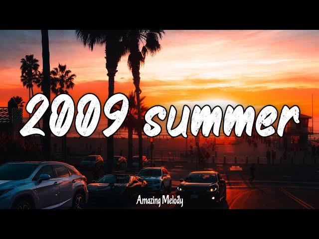 songs that bring you back to summer 2009 ~ throwback playlist