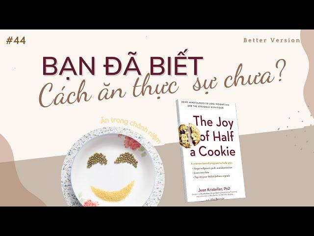 Cách ăn vừa để đẹp vừa để tận hưởng? Sách “The Joy Of Half A Cookie” | Better Version