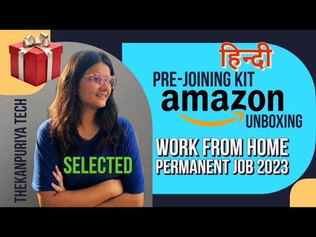 Got Selected in Amazon Work from Home| Unboxing My Pre-Joining Kit | Amazon Job Kit Unboxing️