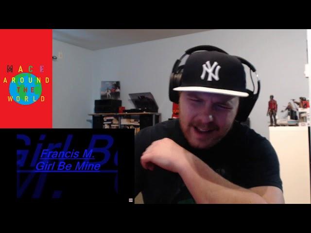 Francis M. - Girl Be Mine (First Listen REACTION!!!)