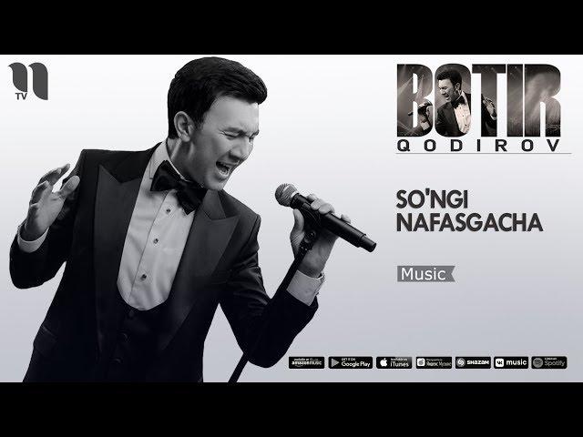 Botir Qodirov - So'ngi nafasgacha | Ботир Кодиров - Сунги нафасгача (music version)