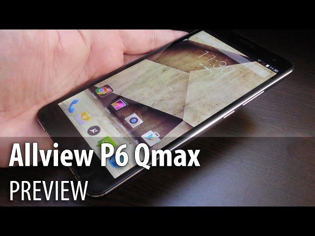 Allview P6 Qmax Preview (Phablet de 6 inch/prototip) - Mobilissimo.ro