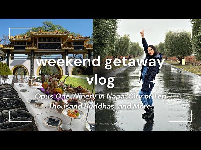 Weekend Getaway Vlog | Opus One Winery in Napa, City of Ten Thousand Buddhas, and More!