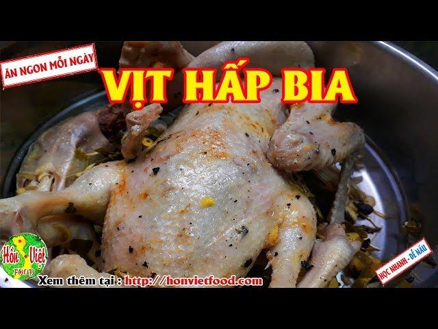  Vịt Hấp Bia Ngon Khó Cưỡng | Hồn Việt Food