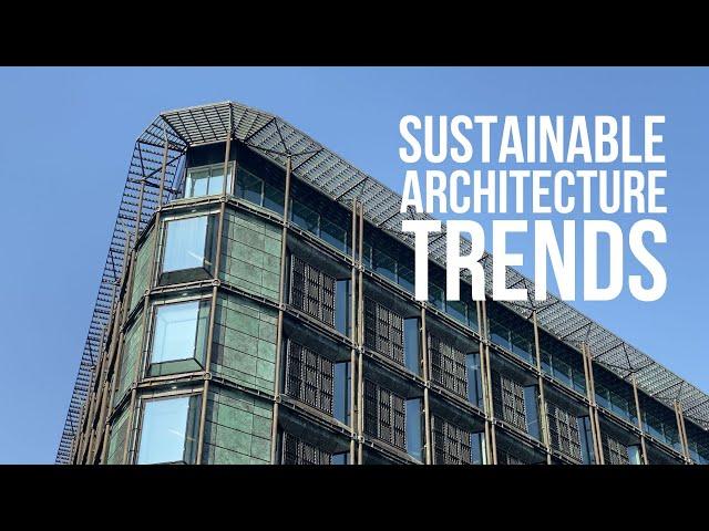 Top Trends and Technologies of Sustainable Architecture That You Must Know!