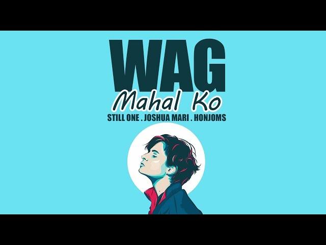 Wag Mahal Ko - Still One , Joshua Mari , Honjoms (BrokenHeartedSong)