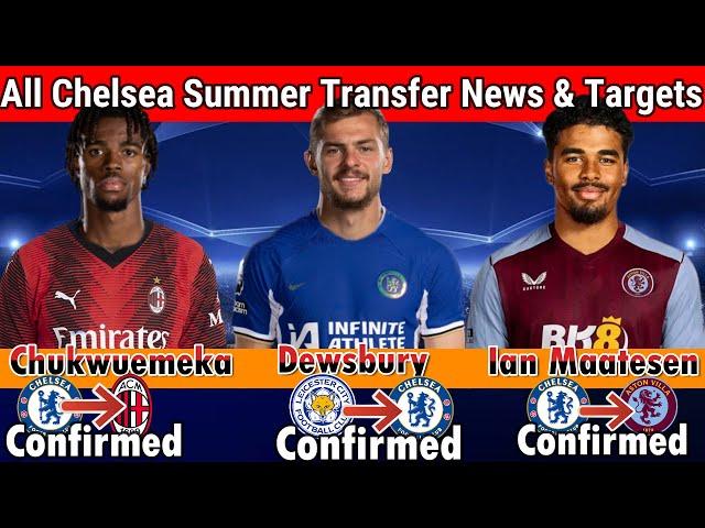 See ALL CHELSEA Confirmed Latest Summer TRANSFER News & Rumors |Transfer Targets 2024 With Maatsen