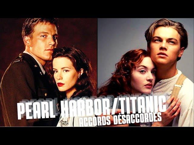 TITANIC V. PEARL HARBOR : ACCORDS DÉSACCORDÉS