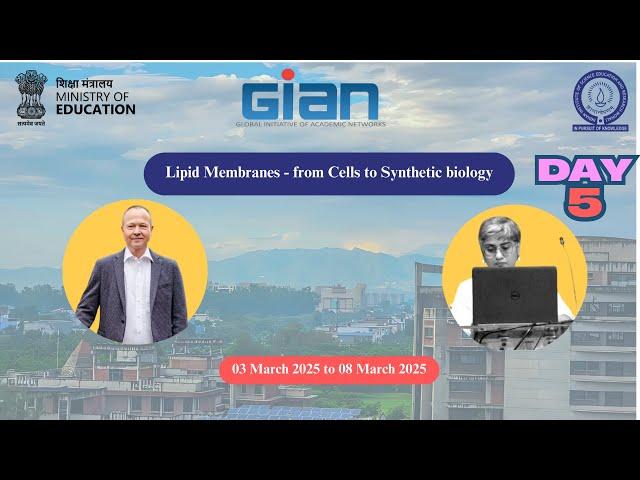 IISER GIAN - DAY - 5 :  7 th March 2025 : Lipid Membranes - from Cells to Synthetic Biology.