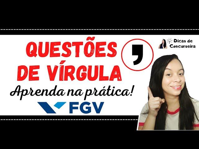 Questões sobre o uso da VÍRGULA | Banca FGV - Dicas de Concurseira